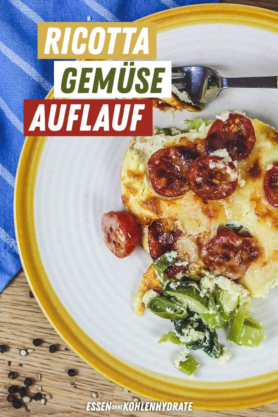 Ricotta-Gemüse-Auflauf - Essen ohne Kohlenhydrate