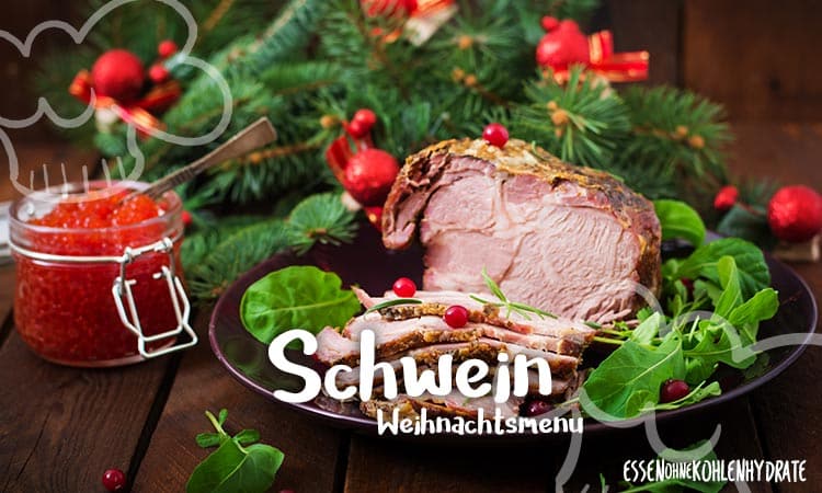 Low-Carb Weihnachtsmenü 3 – Schwein